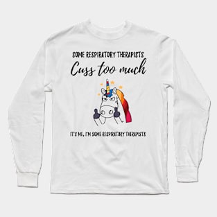 cuss too much respiratory therapist Long Sleeve T-Shirt